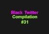 Black Twitter Compilation #31