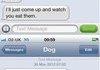 Just texting my dog
