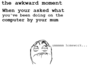 Awkward moment