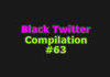 Black Twitter Compilation #63