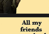 All My Friends Are Dead