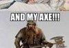 And My axe !
