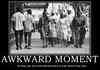 Awkward Momnets!