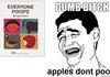 apples dont poop. . .