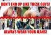 Always wear jeans
