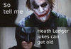 another heath ledger joke