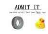 ADMIT TI!