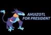 Ahuizotl for president